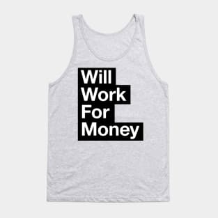 Will work for money Tank Top